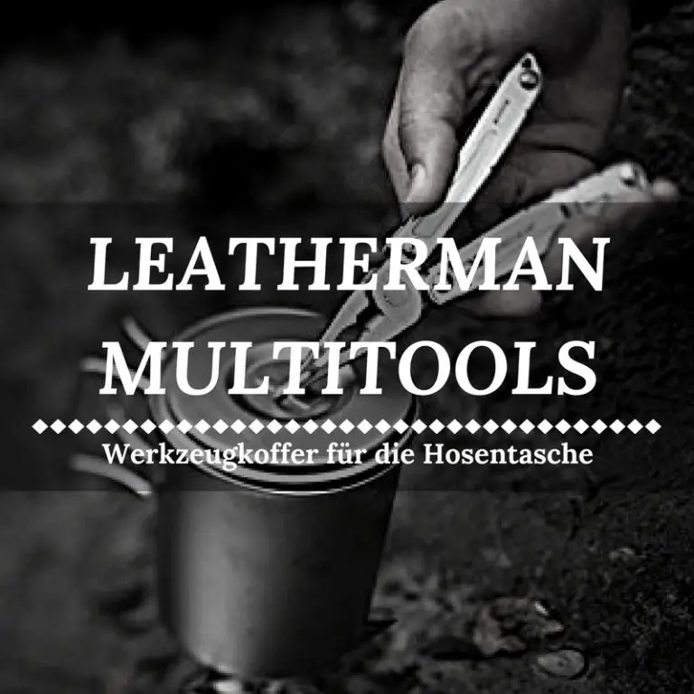 Beste Leatherman Multitools im Vergleich - 5x geballte Funktionalität