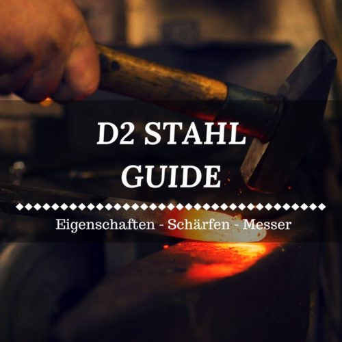 D2 Stahl Guide - Eigenschaften, Messer, Schärfen und mehr
