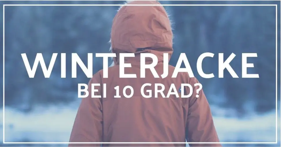 Braucht man bei 10 Grad eine Winterjacke? 7 Kriterien sind entscheidend