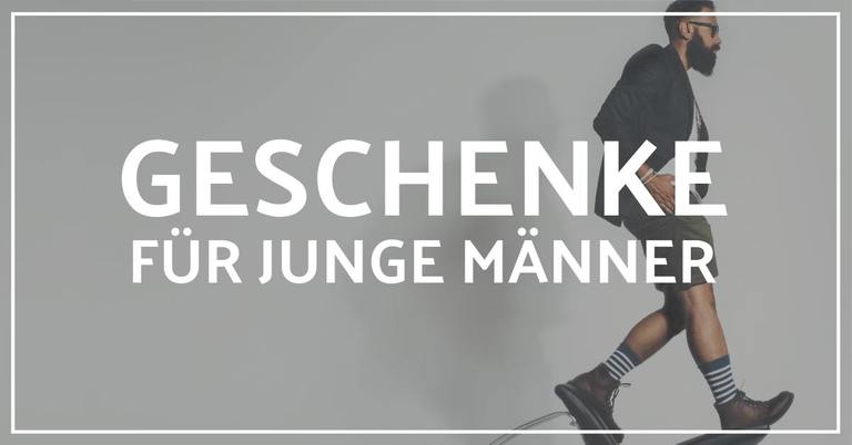 Geschenke für junge Männer – Die besten Ideen