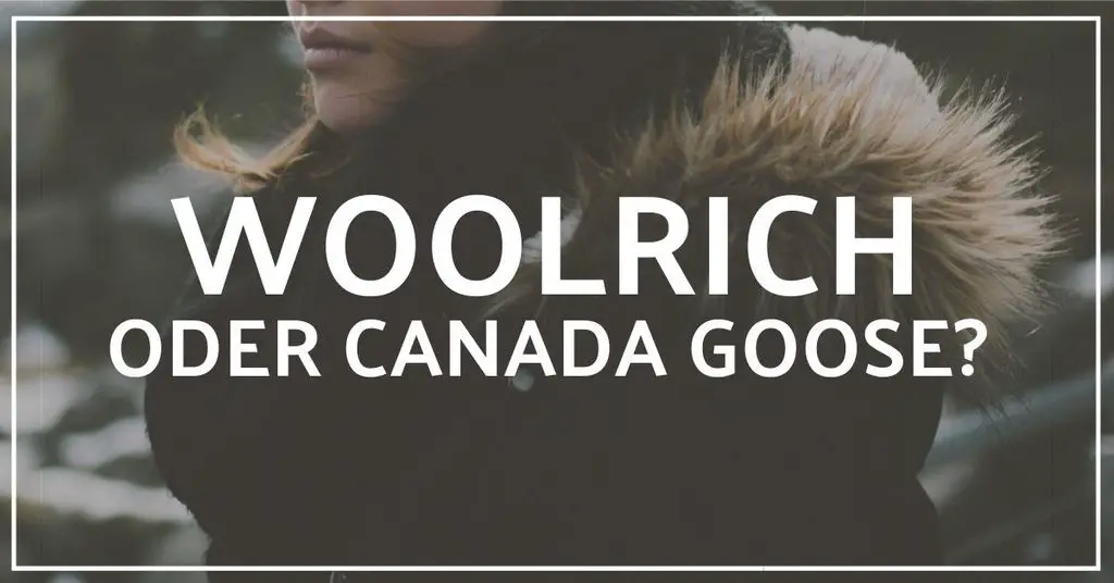 Woolrich oder Canada Goose