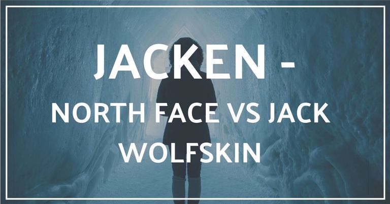 The North Face vs Jack Wolfskin Jacken
