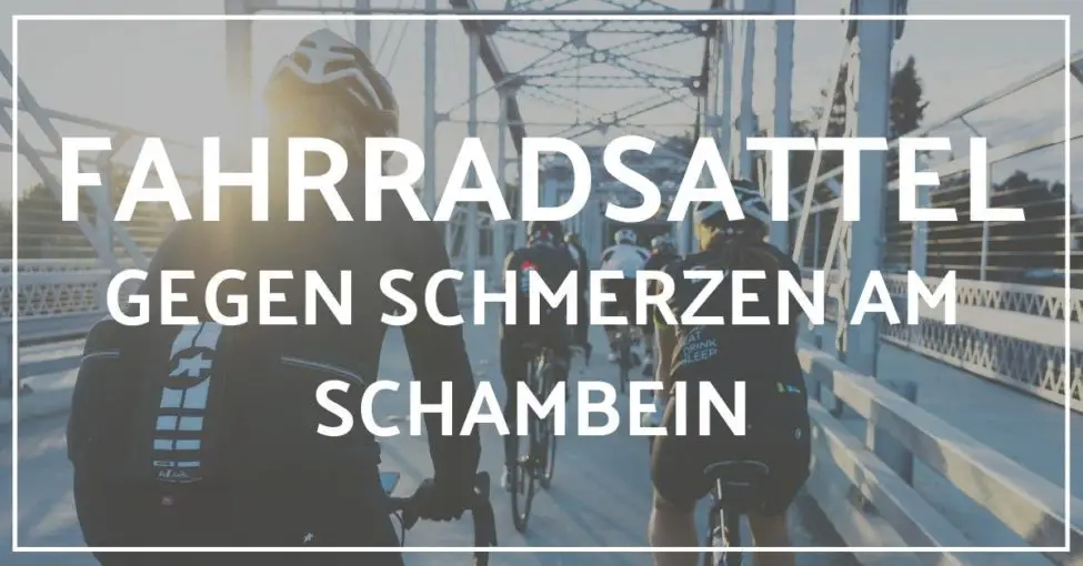 Welcher Fahrradsattel gegen Schmerzen am Schambein? Die