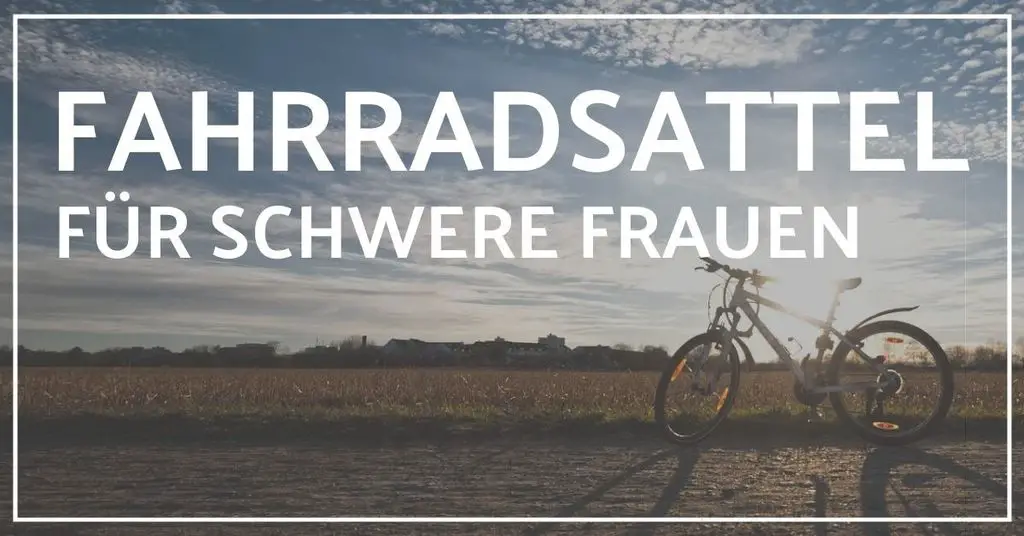 Bester Fahrradsattel Fur Damen Mit Ubergewicht 2020 8 Kriterien
