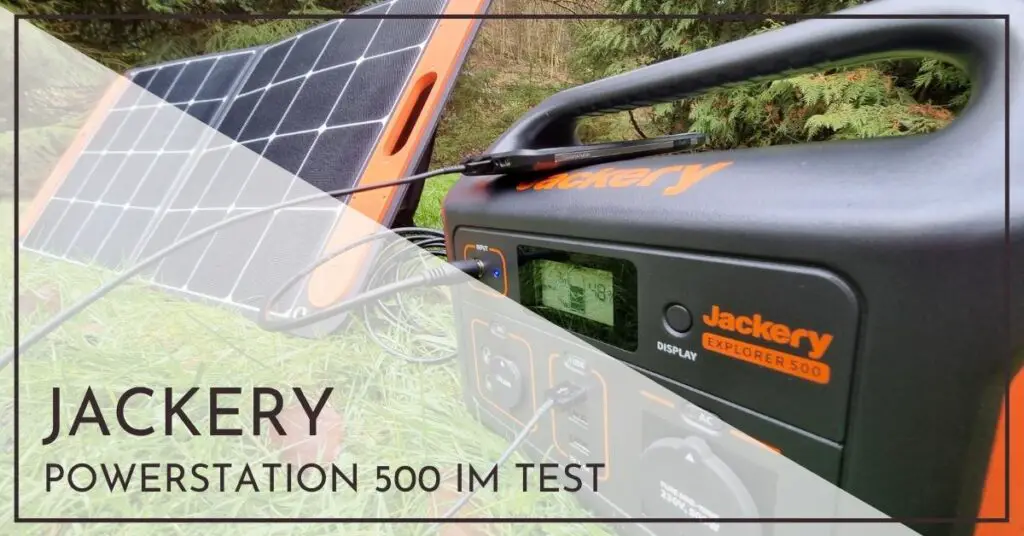 Jackery Explorer 500 Powerstation und SolarSaga 100 Solarpanel im Test
