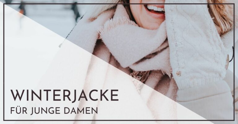 Warme Winterjacke für junge Damen (2021) - 5 Jacken, die wirklich warm halten
