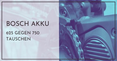 Bosch Akku 500 Gegen 750 Tauschen Bosch E-Bike Akku 625 gegen 750 tauschen - Geht das?