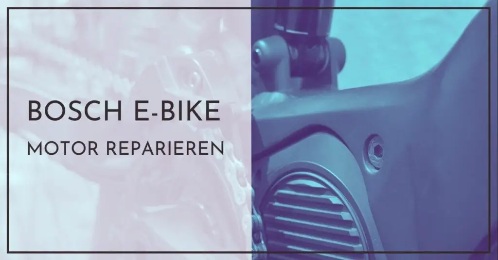 Bosch E-Bike Motor reparieren - Selbst oder Werkstatt
