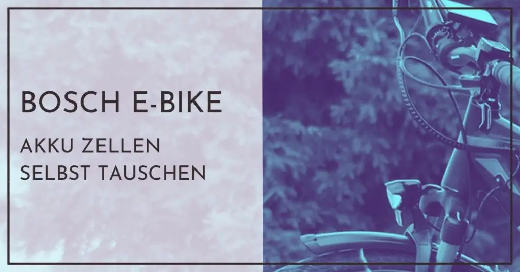 Bosch E-bike Akku Zellen selbst tauschen