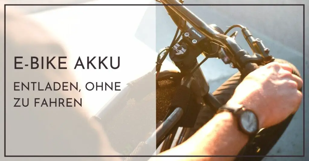 E-Bike Akku entladen ohne Fahren - Einfach und schonend - Schnellhilfe für Neulinge
