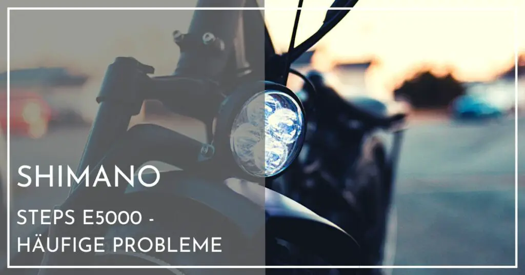 Shimano Steps E5000 Probleme und Lösungen